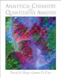 Analytical Chemistry and Quantitative Analysis (9780321596949) David S. Hage, James R. Carr Books