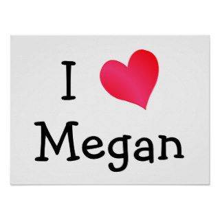 I Love Megan Posters