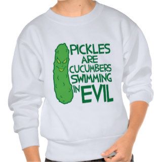 Pickles Are Evil Pull Over Sweatshirts