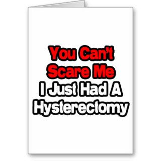 You Can't Scare MeHad A Hysterectomy Cards