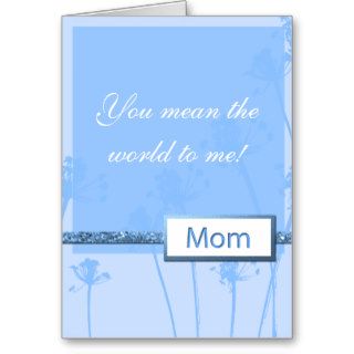 Mom, You mean the world to me Cards