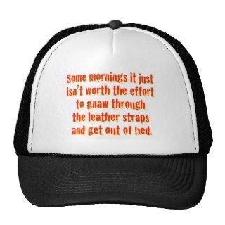 Some mornings it just isn't worth the efforttrucker hats