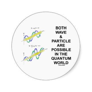 Both Wave & Particle Are Possible In The Quantum Stickers