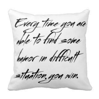 Every time you are able to find some humor in diff pillows