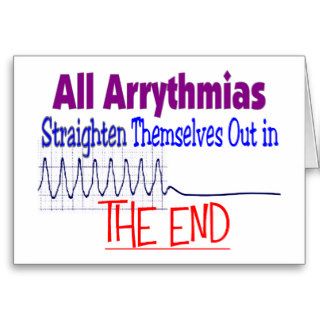 All arrhythmias straighten themselves out END Cards