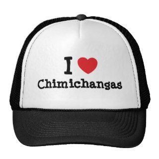 I love Chimichangas heart T Shirt Hats