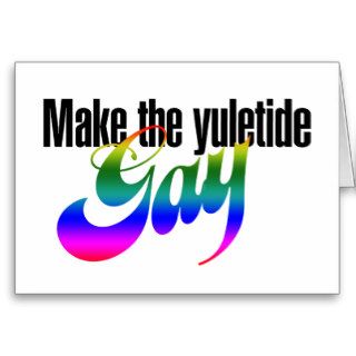 Make the yuletide GAY Greeting Cards