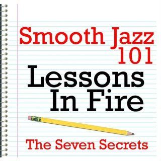 Smooth Jazz 101   Lessons in Fire Music