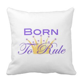 Born To Rule with Cute Crown Pillows