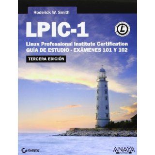 LPIC 1 Linux Professional Institute Certification Gua de estudio exmenes 101 y 102 / Study Guide exams 101 and 102 (Spanish Edition) Roderick W. Smith 9788441533752 Books