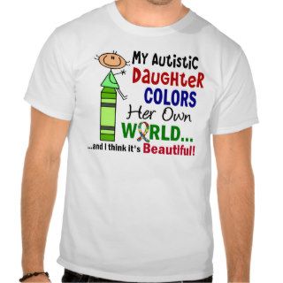 Autism COLORS HER OWN WORLD Daughter Tshirt