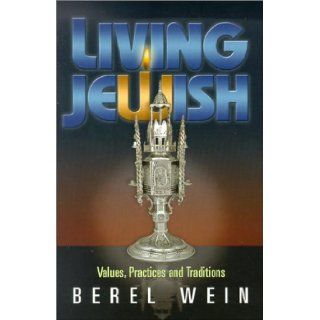 Living Jewish Values, Practices and Traditions Berel Wein 9781578197538 Books