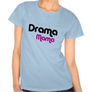 Drama Mama Tee Shirts