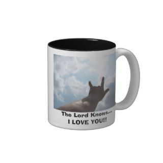 I Love You In sign language., The Lord Knows.Mugs