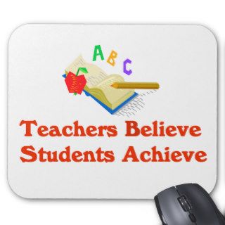 Teachers Believe Students Achieve Mouse Pad