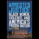 Arrested Justice Black Women, Violence, and Americas Prison Nation