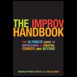 Improv Handbook The Ultimate Guide to Improvising in Theatre, Comedy, and Beyond
