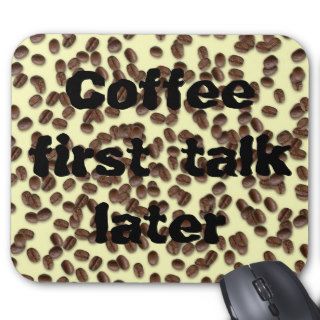 "Coffee first talk later" Mousepad