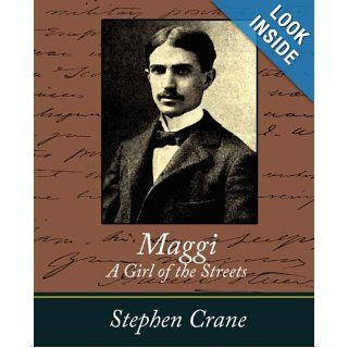 Maggie A Girl of the Streets Stephen Crane 9781604243338 Books
