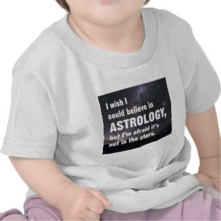 I wish I could believe in Astrology T Shirt
