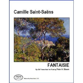 Fantaisie, Op.124 by Saint Sans, transcribed for Flute by Peter H. Bloom Camille Saint Sans / trans. Peter H. Bloom Books