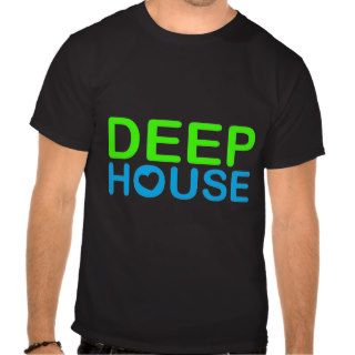 love DEEP HOUSE music t shirt