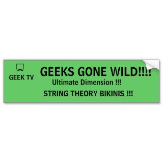 Geeks Gone Wild   a GEEK TV bumper sticker