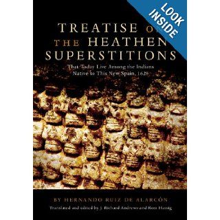 Treatise on the Heathen Superstitions That Today Live Among the Indians Native to This New Spain, 1629 (Civilization of the American Indian Series) (The Civilization of the American Indian Series) Hernando Ruiz de Alarcon 9780806120317 Books