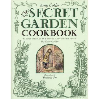 The Secret Garden Cookbook Recipes Inspired by Frances Hodgson Burnett's THE SECRET GARDEN Amy Cotler 9780060277406 Books