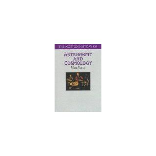 The Norton History of Astronomy and Cosmology (Norton History of Science) John North 9780393036565 Books
