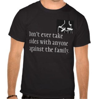 Don't ever take sides with anyonet shirt