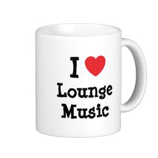I love Lounge Music heart custom personalized Mugs