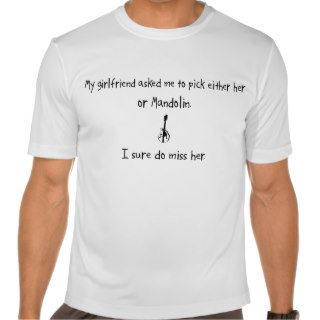 Pick Girlfriend or Mandolin T Shirts
