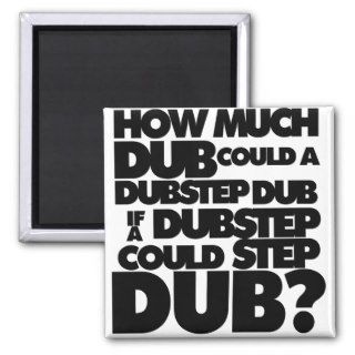 How Much Dubstep? Refrigerator Magnet