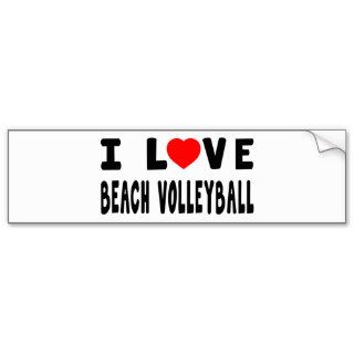 I Love Beach Volleyball Bumper Stickers