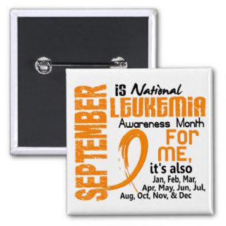 Leukemia Awareness Month Every Month For Me Pinback Buttons