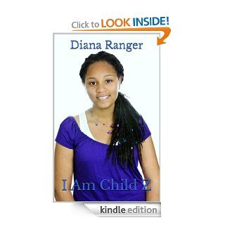I Am Child Z   Kindle edition by Diana Ranger. Children Kindle eBooks @ .