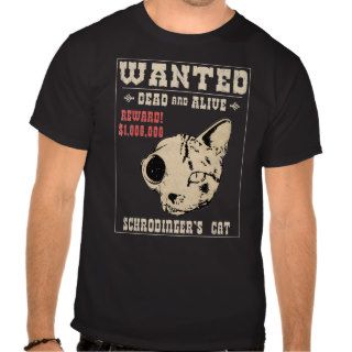 Schrodinger's Cat Wanted II T shirt
