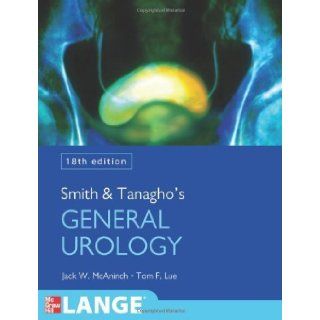 Smith and Tanagho's General Urology, Eighteenth Edition (Smith's General Urology) 18th (eighteenth) edition by McAninch, Jack, Lue, Tom F. published by McGraw Hill Professional (2012) [Paperback] Books