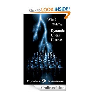 Win With The Dynamic Chess Course   Module #9 eBook Mikhail Cugovsky Kindle Store