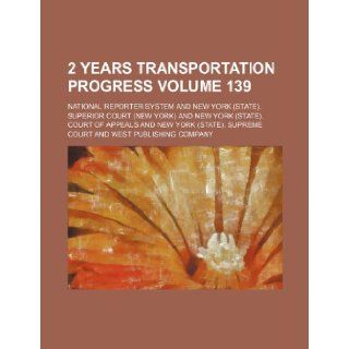 2 years transportation progress Volume 139 National Reporter System 9781236337481 Books