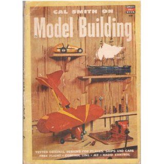 Cal Smith on Model Building (A Fawcett Book, 139) Cal Smith Books