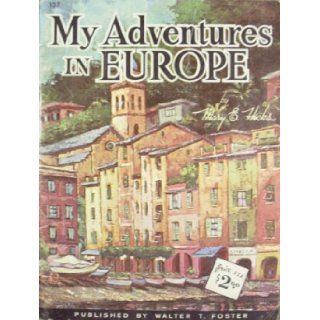 My Adventures In Europe (Walter Foster Art Books #127, #127) Mary E. Hicks Books