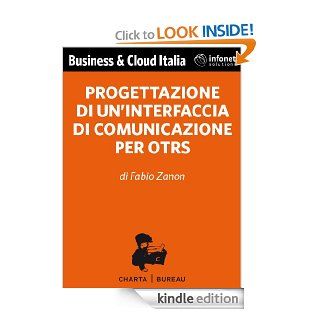 Progettazione di un'interfaccia di comunicazione per OTRS (Business & Cloud Italia) (Italian Edition) eBook Fabio Zanon, Roberto Tecchio Kindle Store