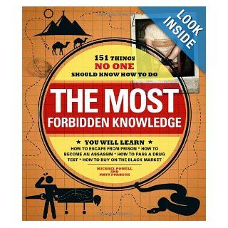 The Most Forbidden Knowledge 151 Things NO ONE Should Know How to Do Michael Powell, Matt Forbeck 9781440560927 Books