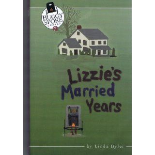 LIZZIE'S MARRIED YEARS (BUGGY SPOKE SERIES, BOOK 7) Linda Byler Books