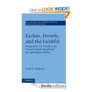 Riches, Poverty, and the Faithful (Society for New Testament Studies Monograph Series, 154) eBook Mark D. Mathews Kindle Store