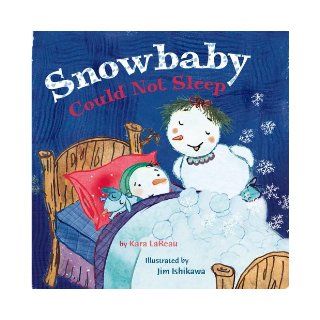 Snowbaby Could Not Sleep Kara LaReau, Jim Ishikawa 9780316607032 Books