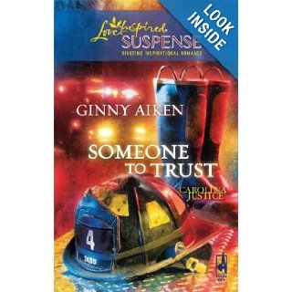 Someone to Trust (Carolina Justice Series, Book 3) (Steeple Hill Love Inspired Suspense #156) Ginny Aiken 9780373443468 Books