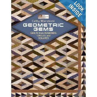 Geometric Gems Quilts from Diamonds, Circles, and Squares Cathy Wierzbicki Books